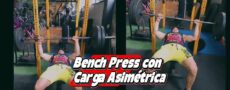 ¿Buscas rutinas y ejercicios para Aumentar Masa Muscular? 5 Bench Press con carga Asimétrica ¿Por qué incluirlo en tu rutina?