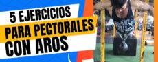¿Buscas rutinas y ejercicios para Aumentar Masa Muscular? 4 5 Ejercicios para Pecho con Aros