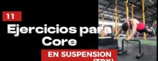 ¿Buscas rutinas y ejercicios para Aumentar Masa Muscular? 27 11 Ejercicios para Core con TRX